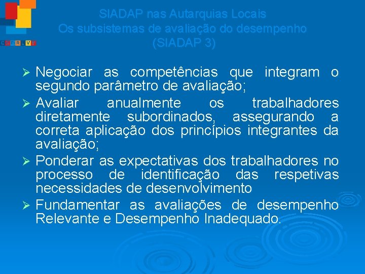 SIADAP nas Autarquias Locais Os subsistemas de avaliação do desempenho (SIADAP 3) Negociar as