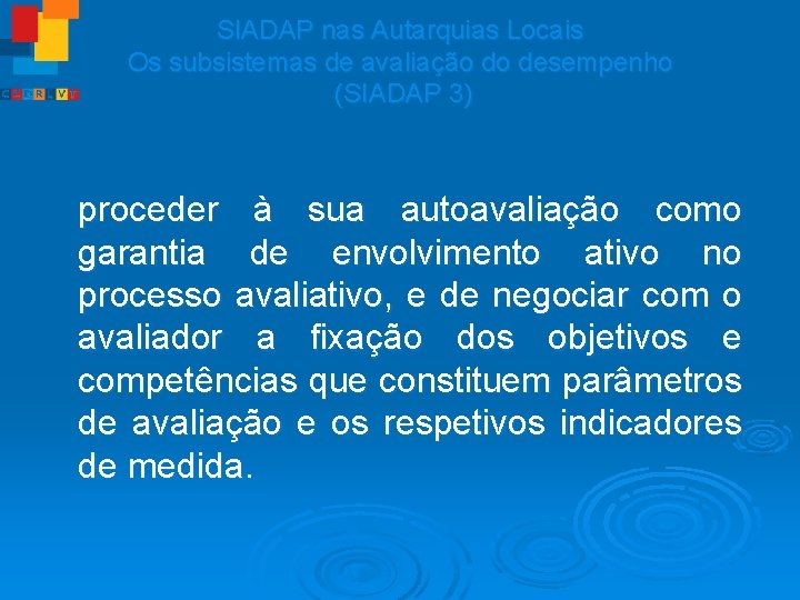 SIADAP nas Autarquias Locais Os subsistemas de avaliação do desempenho (SIADAP 3) proceder à