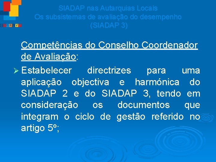 SIADAP nas Autarquias Locais Os subsistemas de avaliação do desempenho (SIADAP 3) Competências do