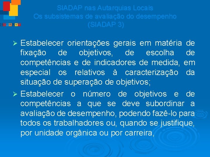 SIADAP nas Autarquias Locais Os subsistemas de avaliação do desempenho (SIADAP 3) Estabelecer orientações