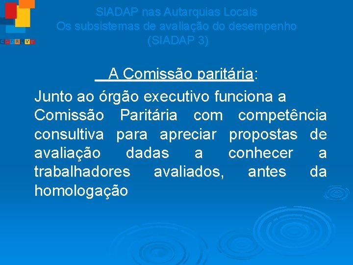 SIADAP nas Autarquias Locais Os subsistemas de avaliação do desempenho (SIADAP 3) A Comissão