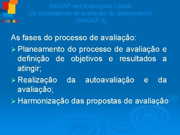SIADAP nas Autarquias Locais Os subsistemas de avaliação do desempenho (SIADAP 3) As fases