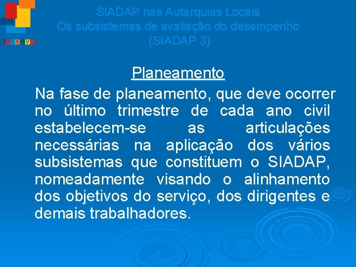 SIADAP nas Autarquias Locais Os subsistemas de avaliação do desempenho (SIADAP 3) Planeamento Na