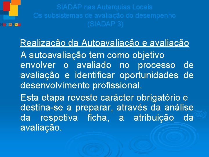 SIADAP nas Autarquias Locais Os subsistemas de avaliação do desempenho (SIADAP 3) Realização da