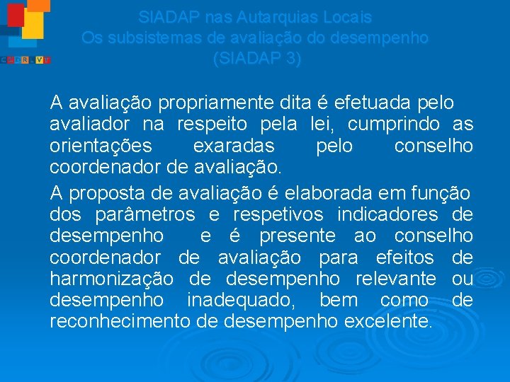 SIADAP nas Autarquias Locais Os subsistemas de avaliação do desempenho (SIADAP 3) A avaliação