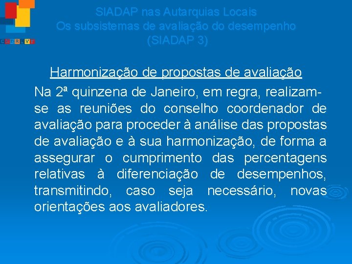 SIADAP nas Autarquias Locais Os subsistemas de avaliação do desempenho (SIADAP 3) Harmonização de