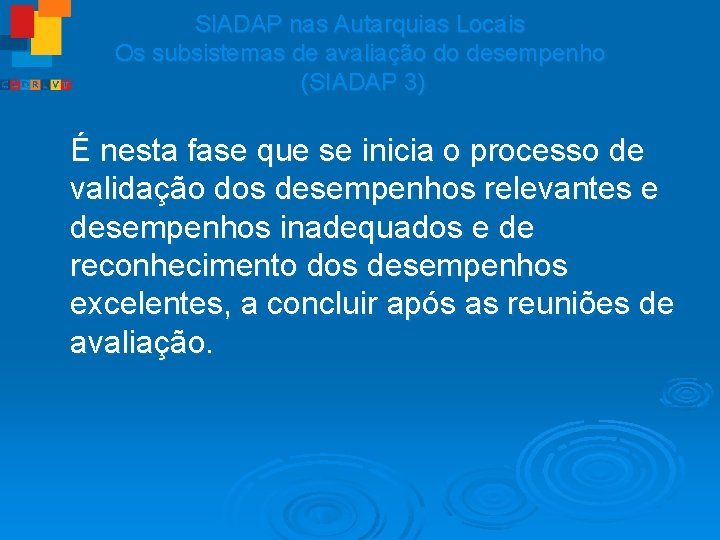 SIADAP nas Autarquias Locais Os subsistemas de avaliação do desempenho (SIADAP 3) É nesta