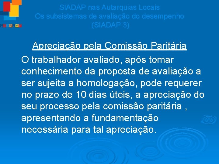 SIADAP nas Autarquias Locais Os subsistemas de avaliação do desempenho (SIADAP 3) Apreciação pela