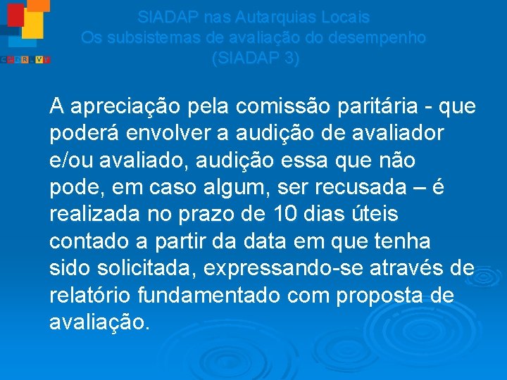 SIADAP nas Autarquias Locais Os subsistemas de avaliação do desempenho (SIADAP 3) A apreciação