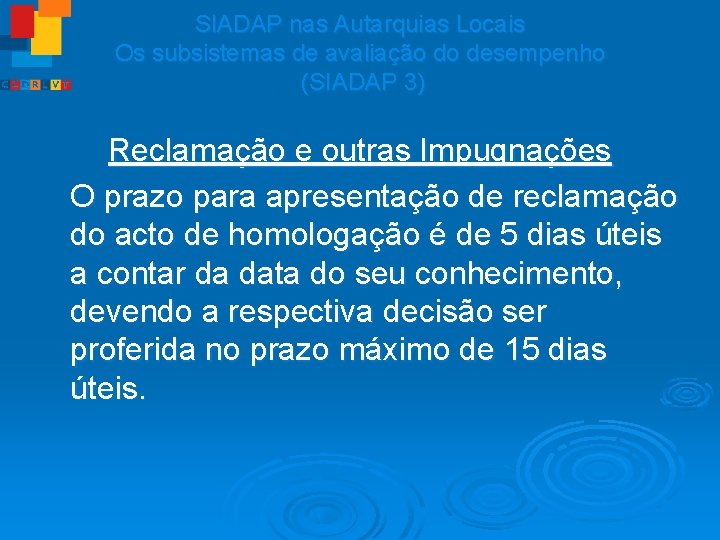 SIADAP nas Autarquias Locais Os subsistemas de avaliação do desempenho (SIADAP 3) Reclamação e
