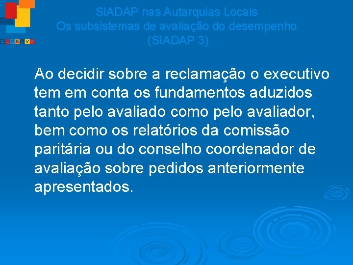 SIADAP nas Autarquias Locais Os subsistemas de avaliação do desempenho (SIADAP 3) Ao decidir