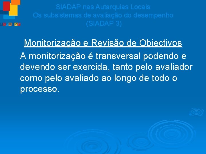 SIADAP nas Autarquias Locais Os subsistemas de avaliação do desempenho (SIADAP 3) Monitorização e