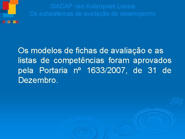 SIADAP nas Autarquias Locais Os subsistemas de avaliação do desempenho Os modelos de fichas