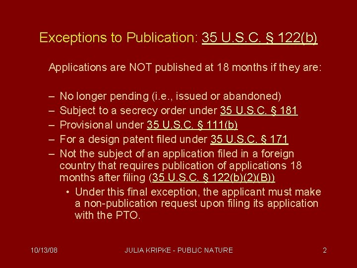 Exceptions to Publication: 35 U. S. C. § 122(b) Applications are NOT published at