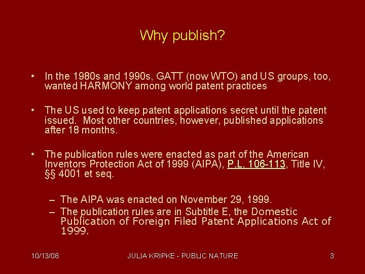 Why publish? • In the 1980 s and 1990 s, GATT (now WTO) and