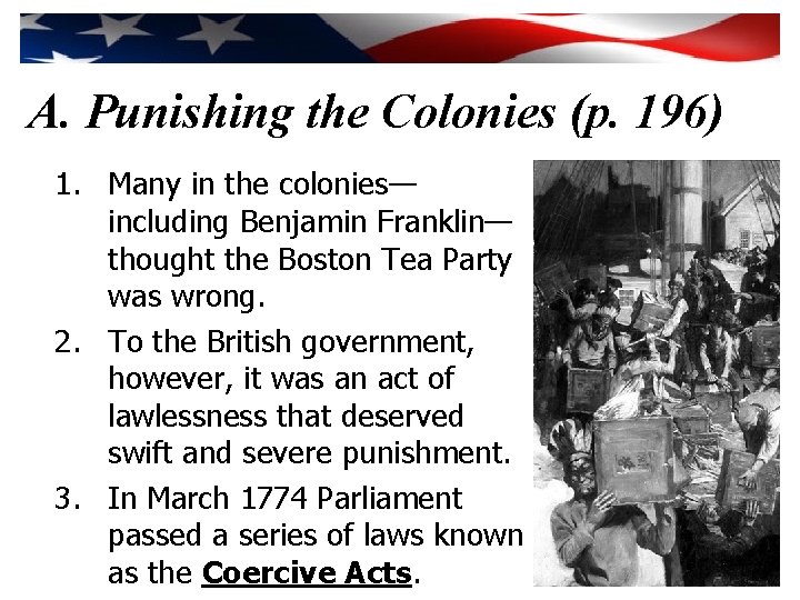 A. Punishing the Colonies (p. 196) 1. Many in the colonies— including Benjamin Franklin—