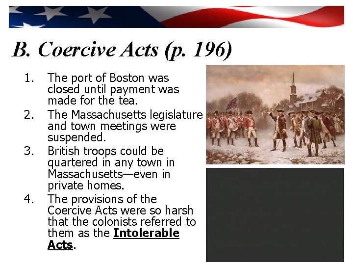 B. Coercive Acts (p. 196) 1. 2. 3. 4. The port of Boston was