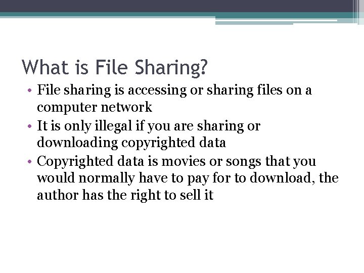 What is File Sharing? • File sharing is accessing or sharing files on a