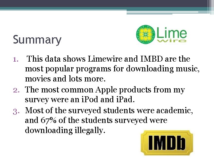 Summary 1. This data shows Limewire and IMBD are the most popular programs for