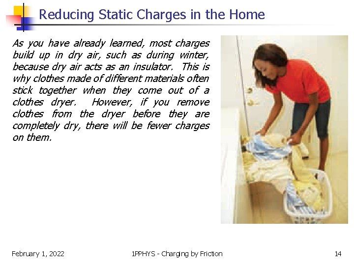 Reducing Static Charges in the Home As you have already learned, most charges build
