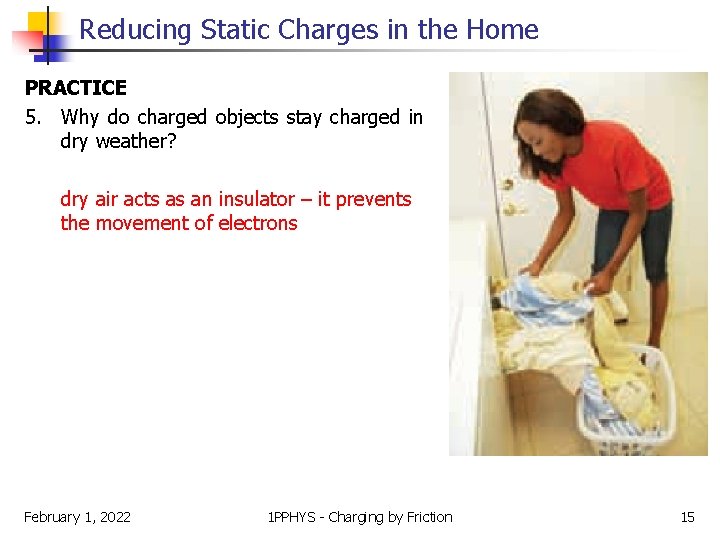 Reducing Static Charges in the Home PRACTICE 5. Why do charged objects stay charged