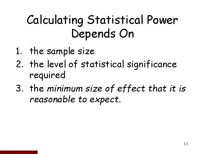 Calculating Statistical Power Depends On 1. the sample size 2. the level of statistical