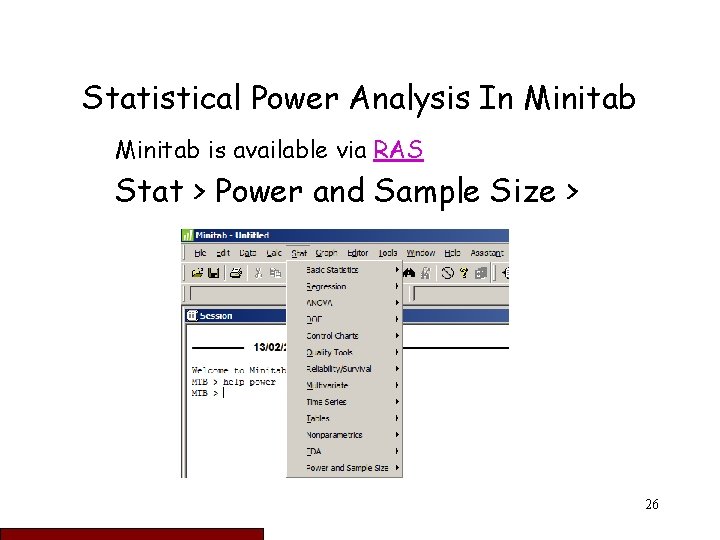 Statistical Power Analysis In Minitab is available via RAS Stat > Power and Sample