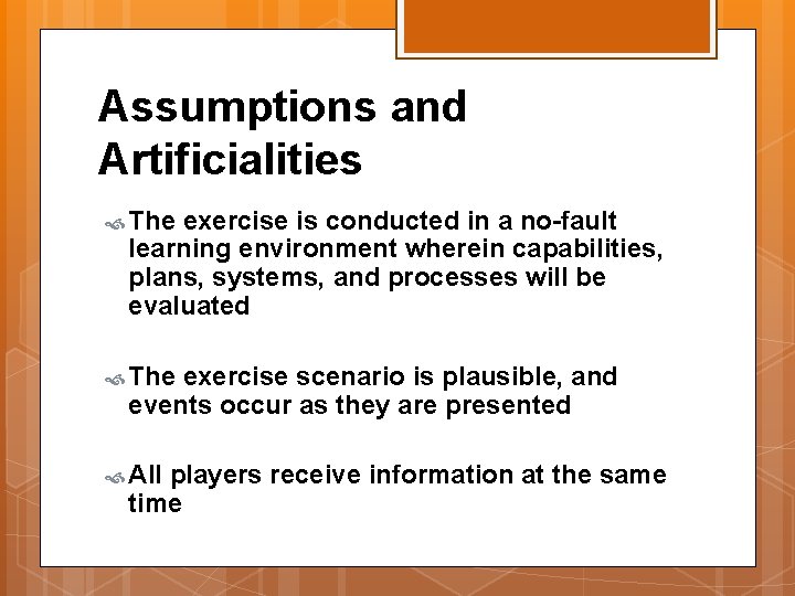 Assumptions and Artificialities The exercise is conducted in a no-fault learning environment wherein capabilities,