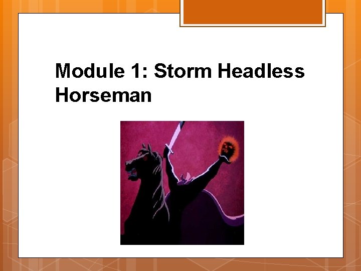 Module 1: Storm Headless Horseman 