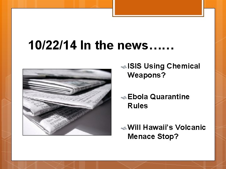 10/22/14 In the news…… ISIS Using Chemical Weapons? Ebola Quarantine Rules Will Hawaii’s Volcanic