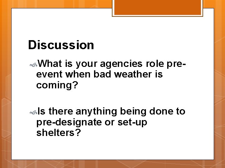 Discussion What is your agencies role preevent when bad weather is coming? Is there