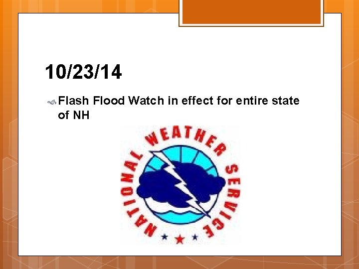 10/23/14 Flash of NH Flood Watch in effect for entire state 