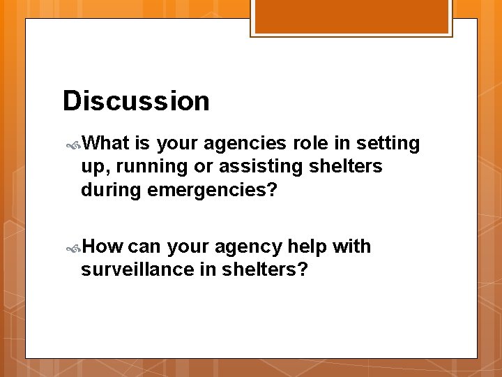 Discussion What is your agencies role in setting up, running or assisting shelters during