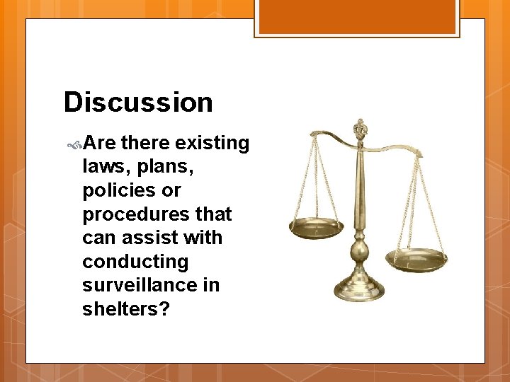Discussion Are there existing laws, plans, policies or procedures that can assist with conducting