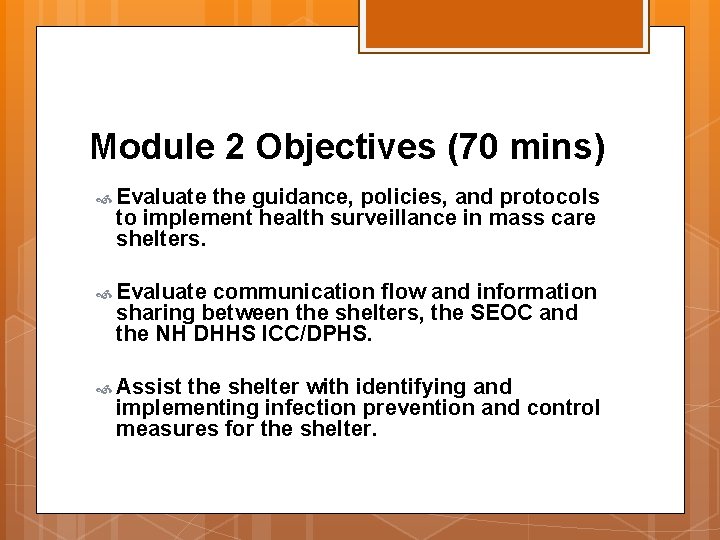 Module 2 Objectives (70 mins) Evaluate the guidance, policies, and protocols to implement health