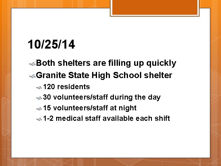10/25/14 Both shelters are filling up quickly Granite State High School shelter 120 residents