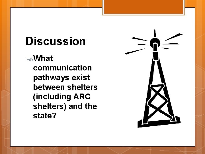 Discussion What communication pathways exist between shelters (including ARC shelters) and the state? 