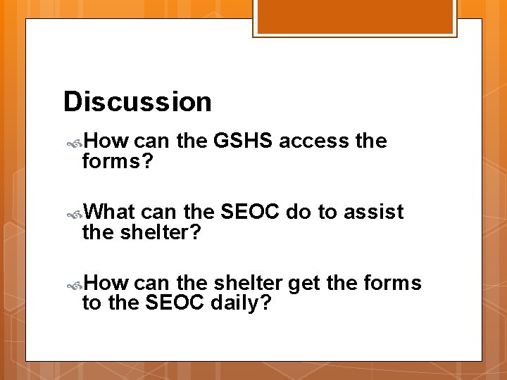 Discussion How can the GSHS access the forms? What can the SEOC do to