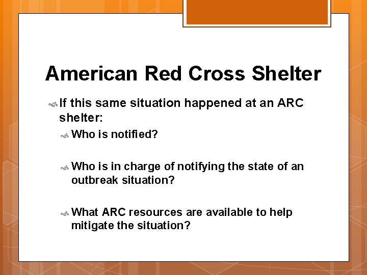 American Red Cross Shelter If this same situation happened at an ARC shelter: Who