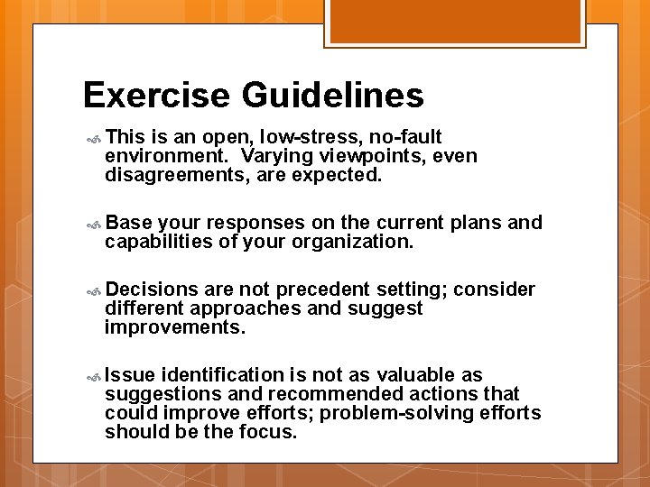 Exercise Guidelines This is an open, low-stress, no-fault environment. Varying viewpoints, even disagreements, are