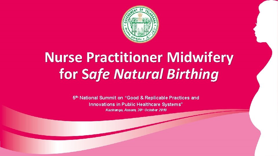 Nurse Practitioner Midwifery for Safe Natural Birthing 5 th National Summit on “Good &