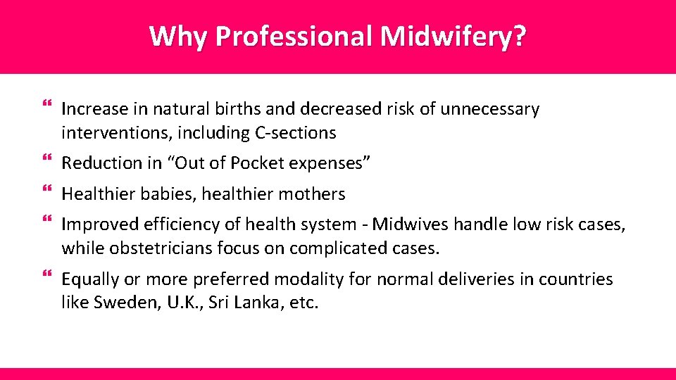 Why Professional Midwifery? } Increase in natural births and decreased risk of unnecessary interventions,