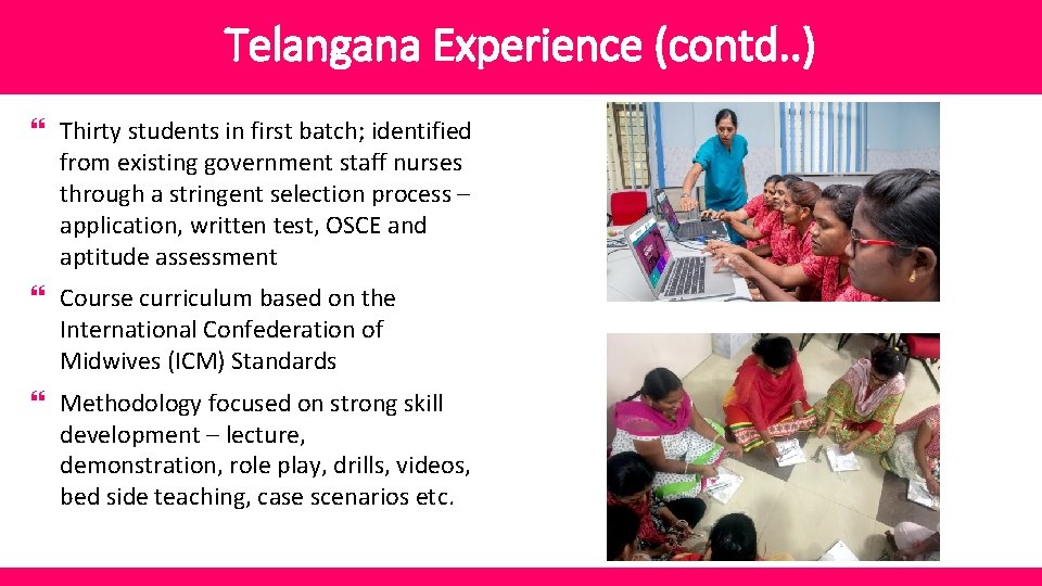 Telangana Experience (contd. . ) } Thirty students in first batch; identified from existing
