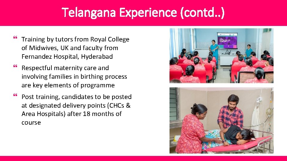 Telangana Experience (contd. . ) } Training by tutors from Royal College of Midwives,