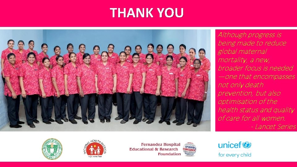 THANK YOU Although progress is being made to reduce global maternal mortality, a new,