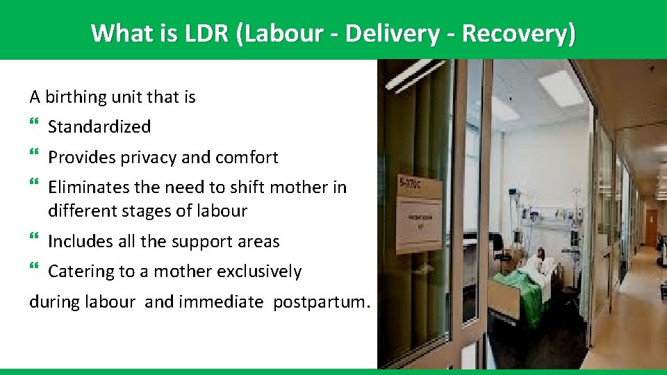 What is LDR (Labour - Delivery - Recovery) A birthing unit that is }