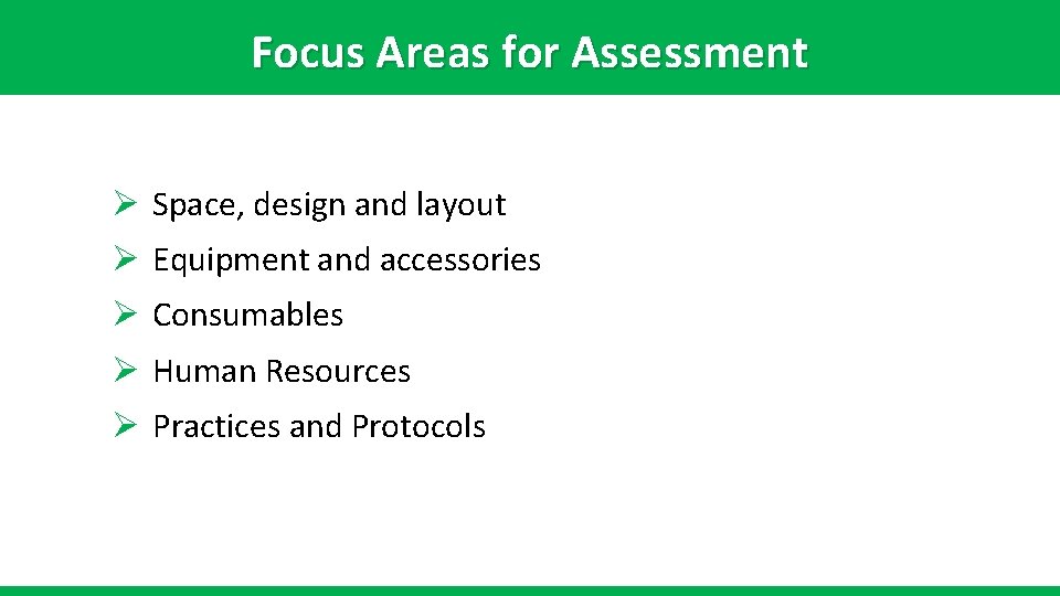 Focus Areas for Assessment Ø Space, design and layout Ø Equipment and accessories Ø