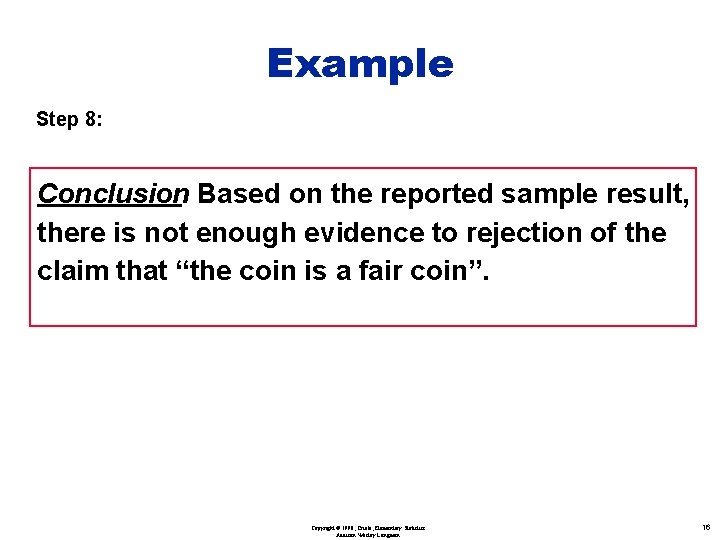 Example Step 8: Conclusion: Based on the reported sample result, there is not enough