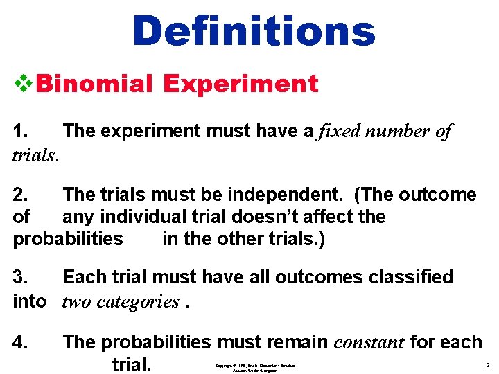 Definitions v. Binomial Experiment 1. The experiment must have a fixed number of trials.
