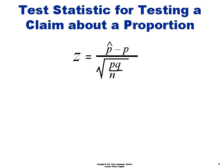 Test Statistic for Testing a Claim about a Proportion z= Ù p–p pq n
